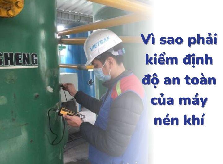 Vì sao phải kiểm định máy nén khí, bình nén khí về mức độ an toàn?