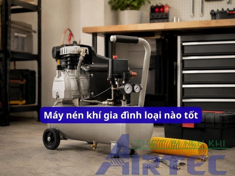 máy nén khí gia đình loại nào tốt